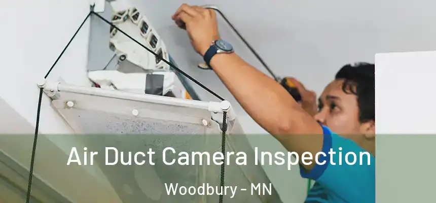 Air Duct Camera Inspection Woodbury - MN