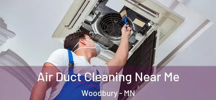  Air Duct Cleaning Near Me Woodbury - MN