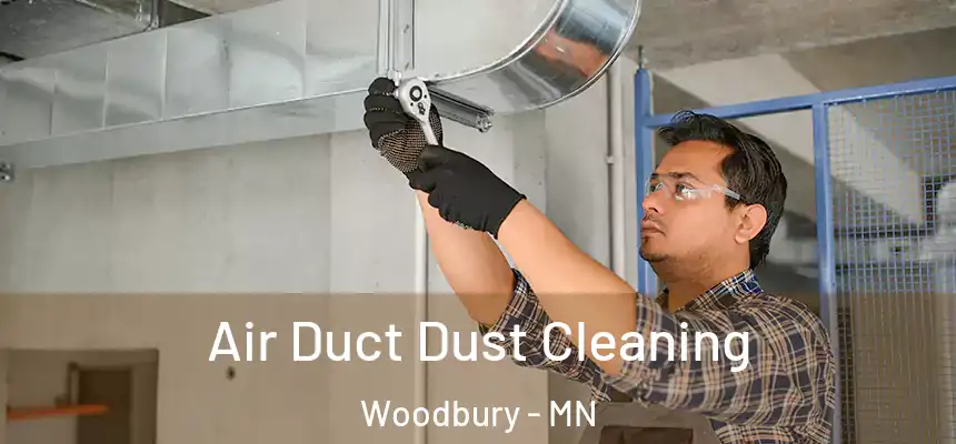 Air Duct Dust Cleaning Woodbury - MN