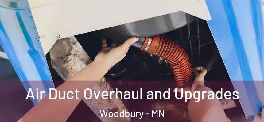 Air Duct Overhaul and Upgrades Woodbury - MN