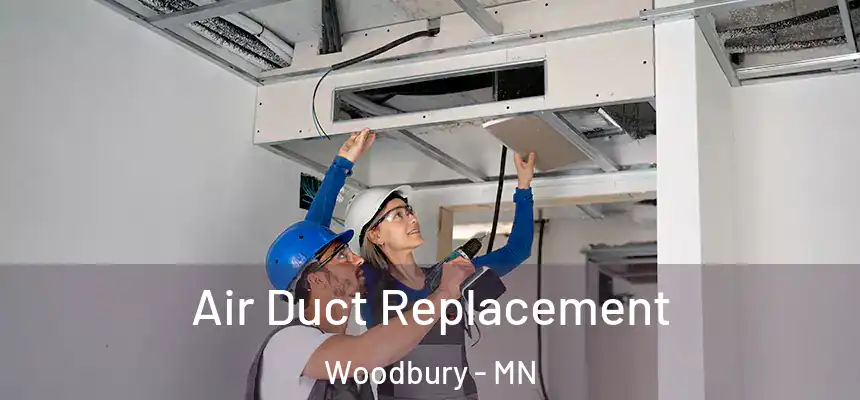 Air Duct Replacement Woodbury - MN