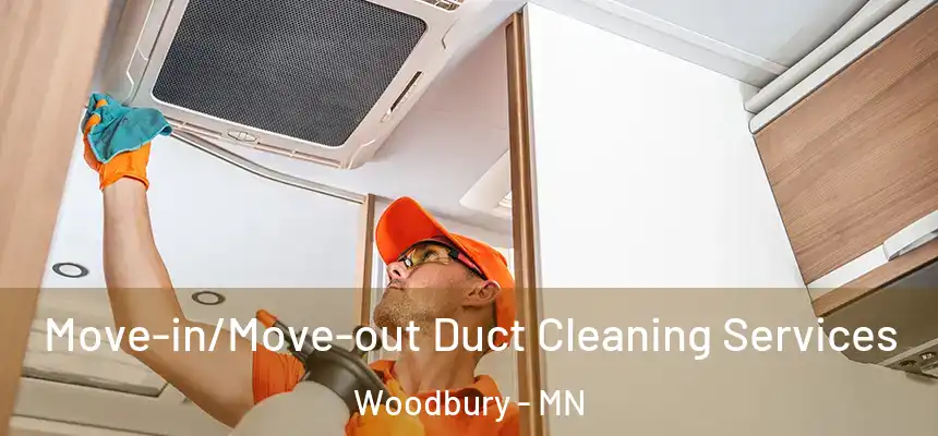  Move-in/Move-out Duct Cleaning Services Woodbury - MN