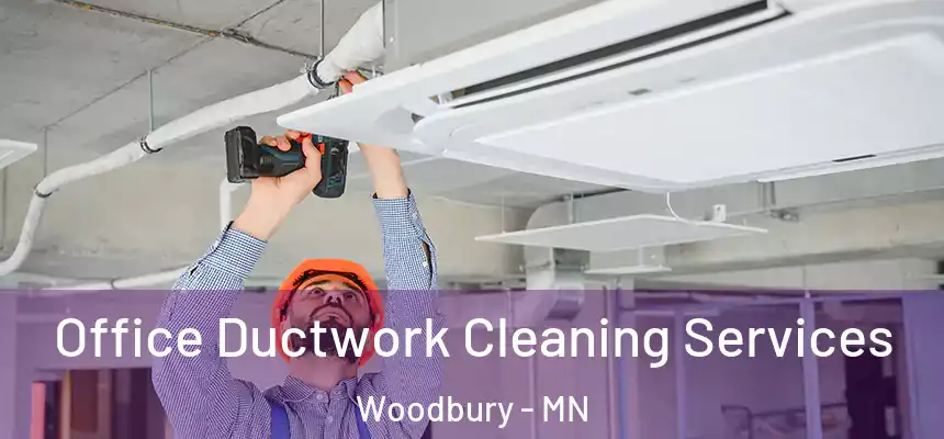  Office Ductwork Cleaning Services Woodbury - MN