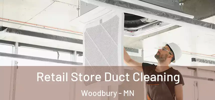  Retail Store Duct Cleaning Woodbury - MN