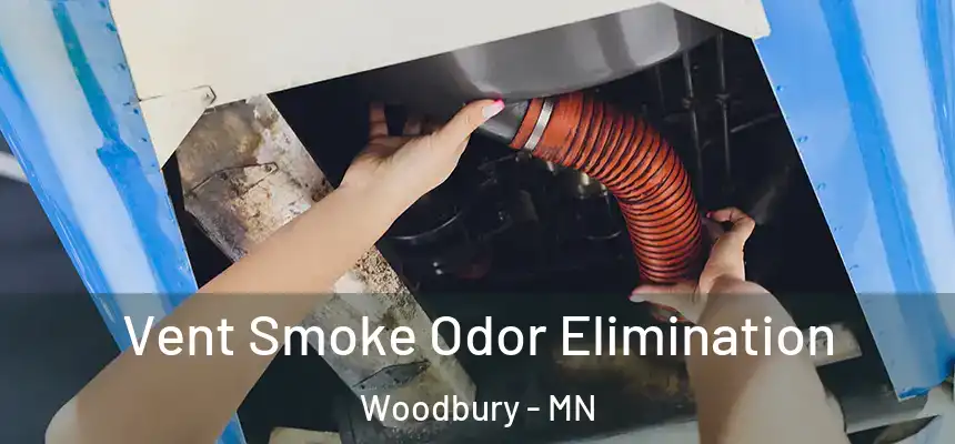 Vent Smoke Odor Elimination Woodbury - MN