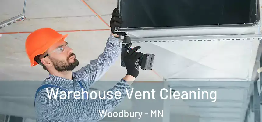Warehouse Vent Cleaning Woodbury - MN